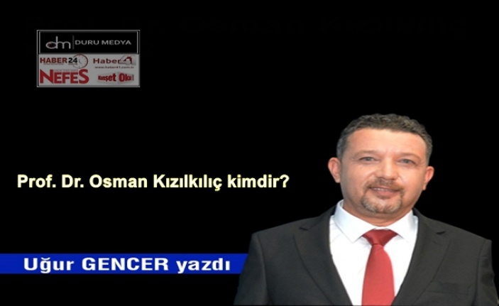 Prof. Dr. Osman Kızılkılıç kimdir?