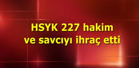  227 hakim ve savcı meslekten ihraç edildi