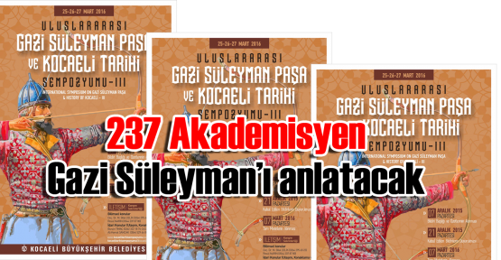 237 Akademisyen Gazi Süleyman’ı anlatacak