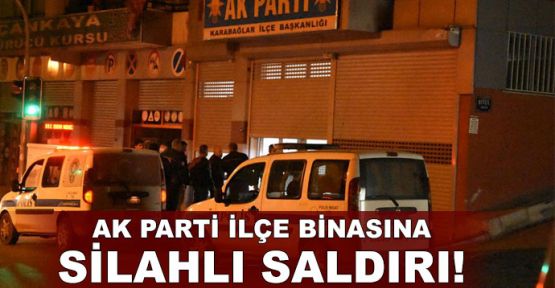  AK Parti ilçe binasına silahlı saldırı!