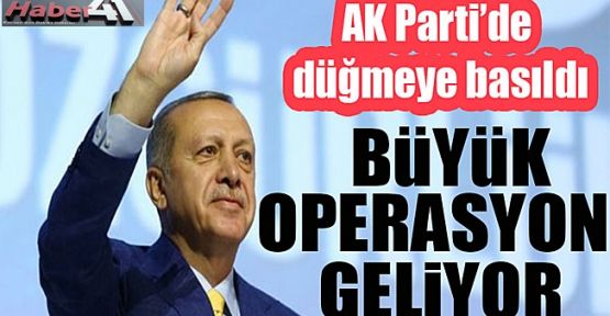 AK Parti’de Büyük operasyon geliyor!