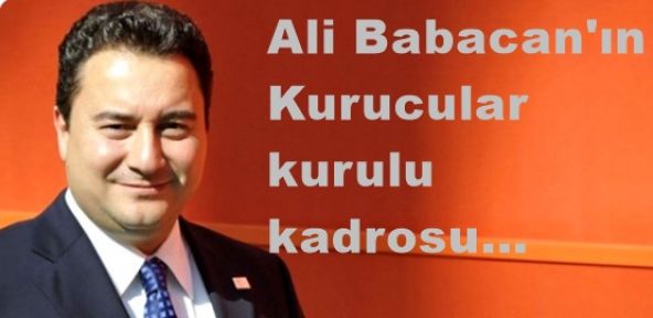 Ali Babacan'ın kurucular kurulu kadrosu...