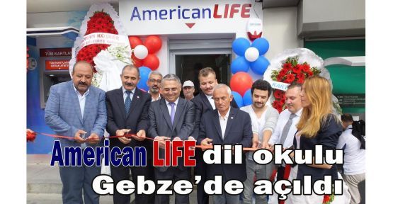  American LIFE dil okulu Gebze’de açıldı