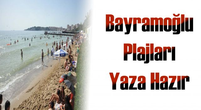 Bayramoğlu Plajları Yaza Hazır 