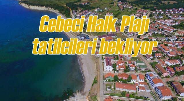 Cebeci Halk Plajı tatilcileri bekliyor