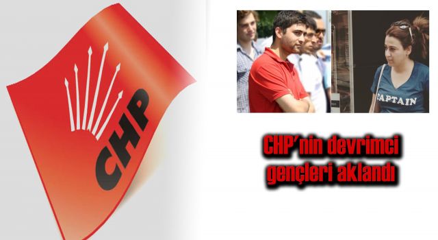 CHP'nin devrimci gençleri aklandı