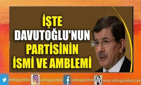  Davutoğlu'nun partisinin ismi ve amblemi 