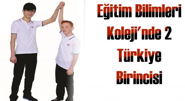 Eğitim Bilimleri Koleji'nde 2 Türkiye Birincisi