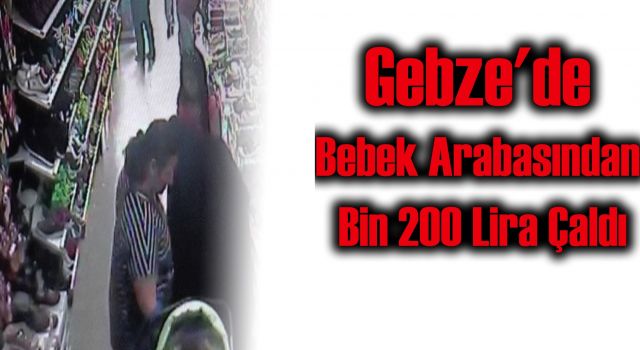 Gebze'de Bebek Arabasından Bin 200 Lira Çaldı