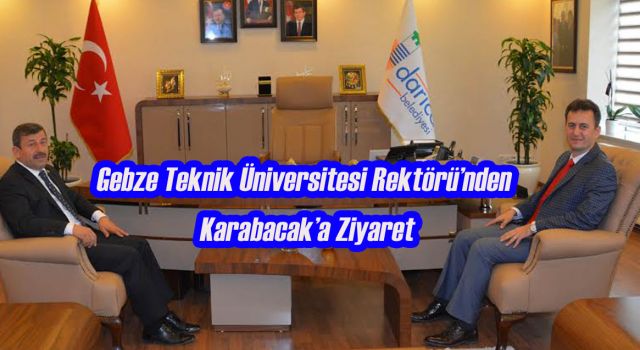 GTÜ Rektöründen Karabacak'a Ziyaret