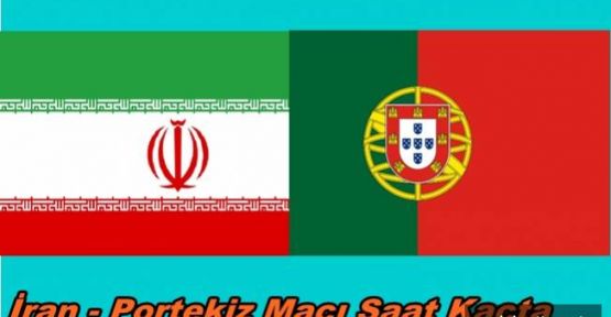 İran - Portekiz Maçı Saat Kaçta?