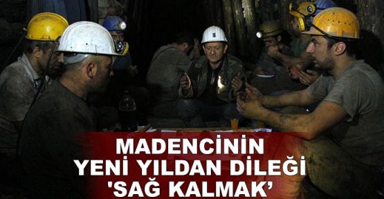  Madencinin yeni yıldan dileği 'sağ kalmak'
