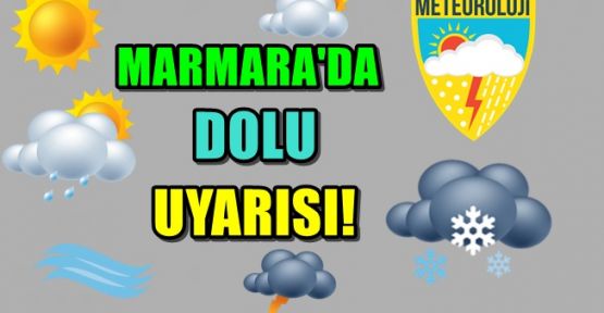 Marmara'da Dolu Uyarısı!