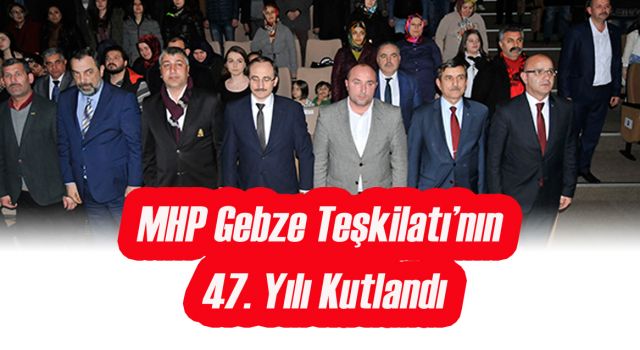 MHP Gebze Teşkilatının 47. Yılı