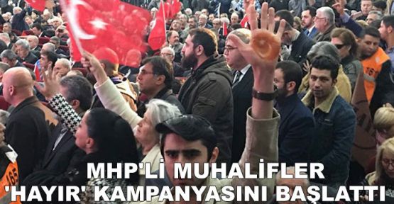  MHP'li muhalifler 'Hayır' kampanyasını başlattı