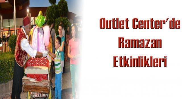 Outlet Center'de Ramazan Etkinlikleri