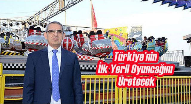Özcan Dal,Türkiye'nin ilk yerli oyuncağını üretecek
