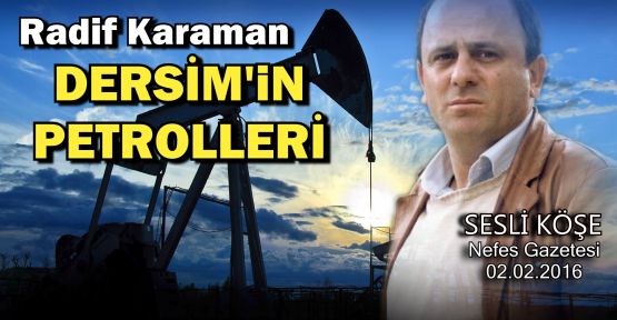 Radif Karaman| Dersim Petrolleri