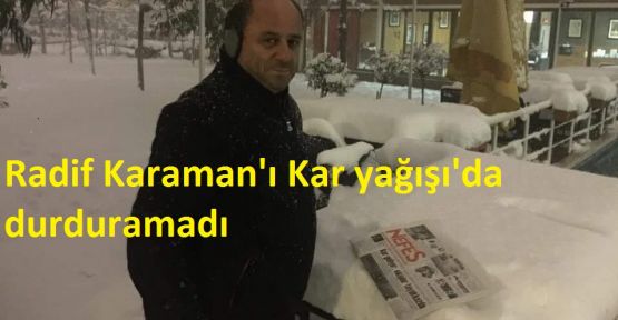  Radif Karaman’ı Kar yağışı bile durduramadı