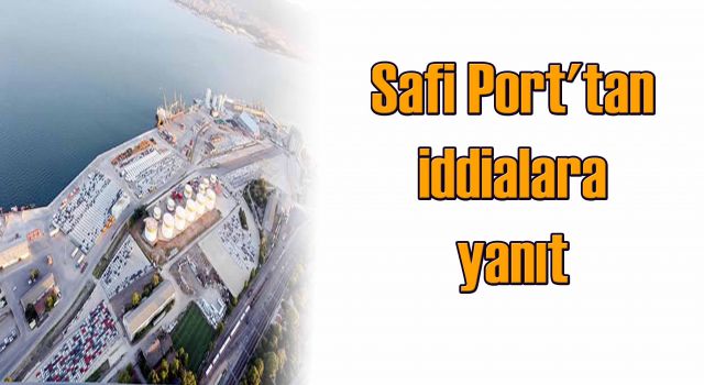 Safi Port'tan iddialara yanıt