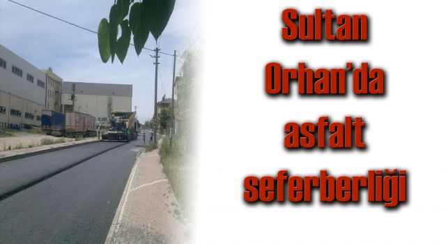 Sultan Orhan’da asfalt seferberliği