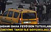  FETÖ'den tutuklandılar, cezaevine taksi ile götürüldüler