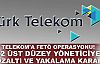  Telekom'a FETÖ operasyonu!..