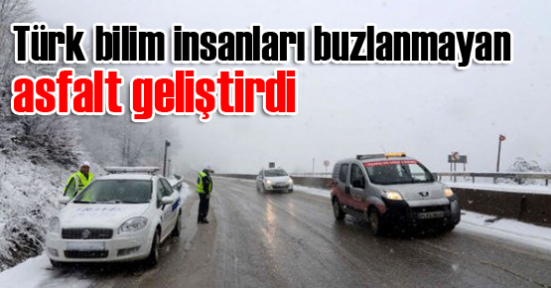 Türk bilim insanları buzlanmayan asfalt geliştirdi