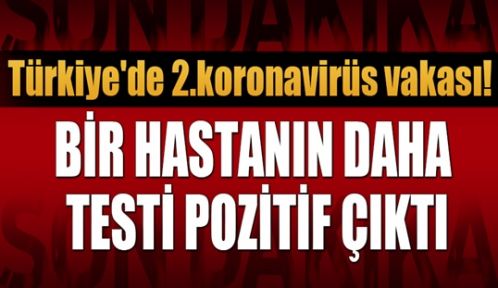 Türkiye'de 2.koronavirüs vakası!