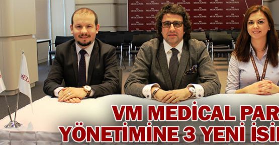  VM Medical Park Kocaeli Yönetimi’ne yeni isimler 