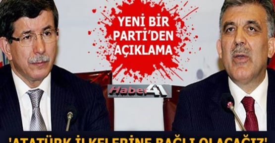 Yeni partiden ilk açıklama 'Atatürk ilkelerine bağlı olacağız'
