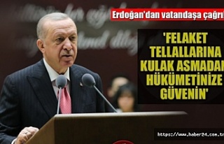 Erdoğan'Felaket tellallarına kulak asmadan...