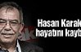    Hasan Karakaya hayatını kaybetti