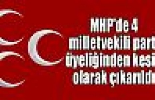 MHP'de 4 milletvekili parti üyeliğinden çıkarıldı...
