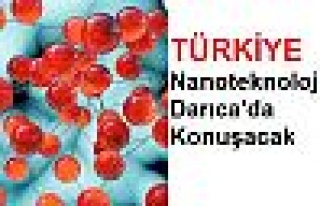 Türkiye Nanoteknolojiyi Darıca’da konuşacak